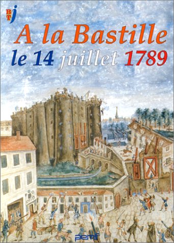 A LA BASTILLE LE 14 JUILLET 1789